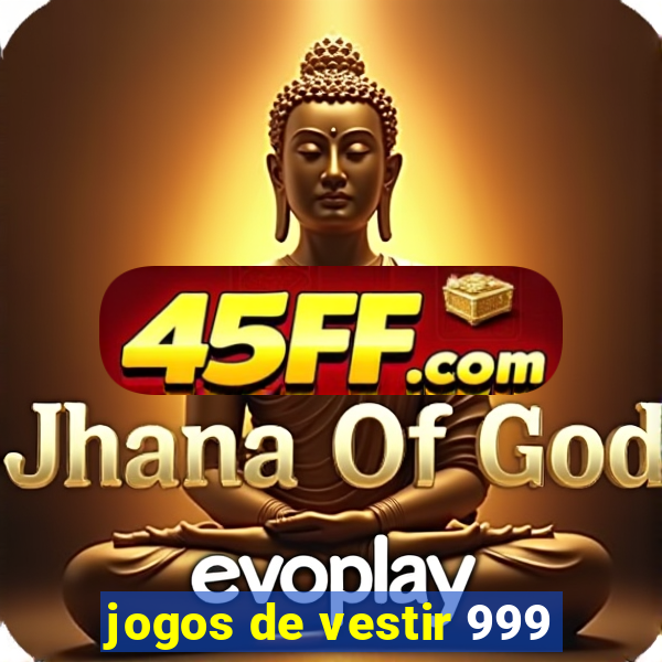 jogos de vestir 999